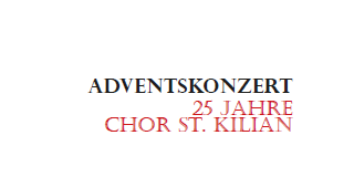 Adventskonzert 25 Jahre Chor St. Kilian