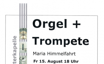 Orgel + Trompete Konzert an Maria Himmelfahrt am Freitag 15. August um 18:00 Uhr