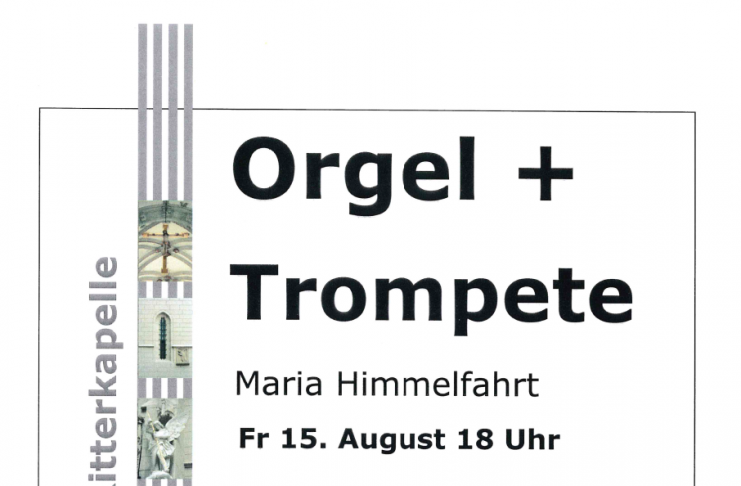 Orgel + Trompete Konzert an Maria Himmelfahrt am Freitag 15. August um 18:00 Uhr
